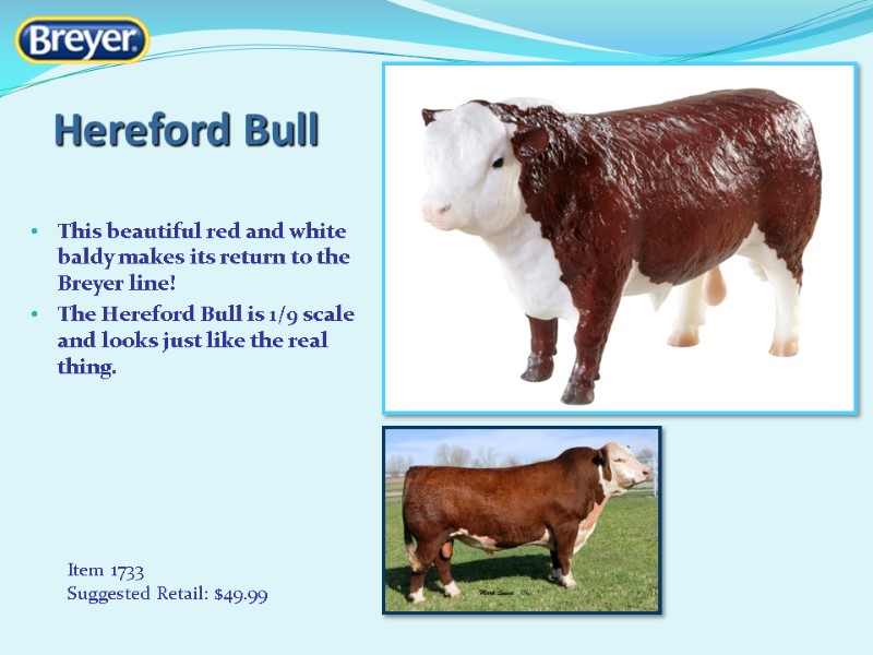 This beautiful red and white baldy makes its return to the Breyer line! 